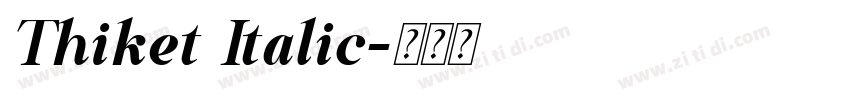 Thiket Italic字体转换 Thiket Italic字体转换